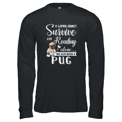 A Woman Cannot Survive On Reading Alone Pug-T-Shirt & Tank Top-Long Sleeve T-Shirt-Black