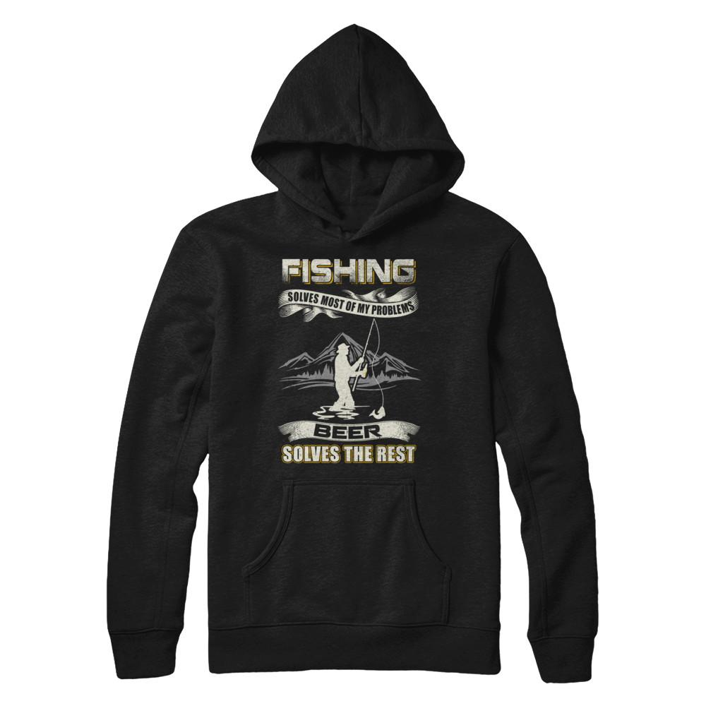 Fishing Solves Most of My Problems Beer Solves The Rest-T-Shirt & Hoodie-Pullover Hoodie-Black