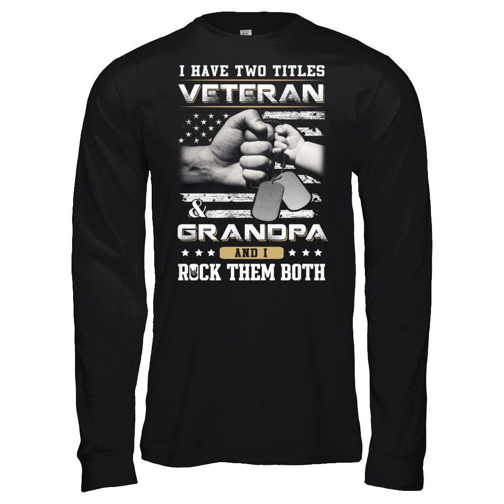 I Have Two Titles Veteran And Grandpa-T-Shirt & Hoodie-Long Sleeve T-Shirt-Black