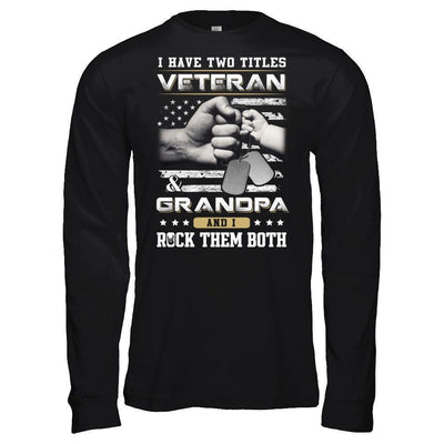 I Have Two Titles Veteran And Grandpa-T-Shirt & Hoodie-Long Sleeve T-Shirt-Black