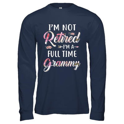 I'm Not Retired I'm A Full Time Grammy Mothers Day-T-Shirt & Hoodie-Long Sleeve T-Shirt-Navy