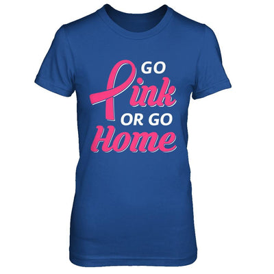 Go Pink Or Go Home Breast Cancer Awareness Month-T-Shirt & Hoodie-Women's T-Shirt-Royal