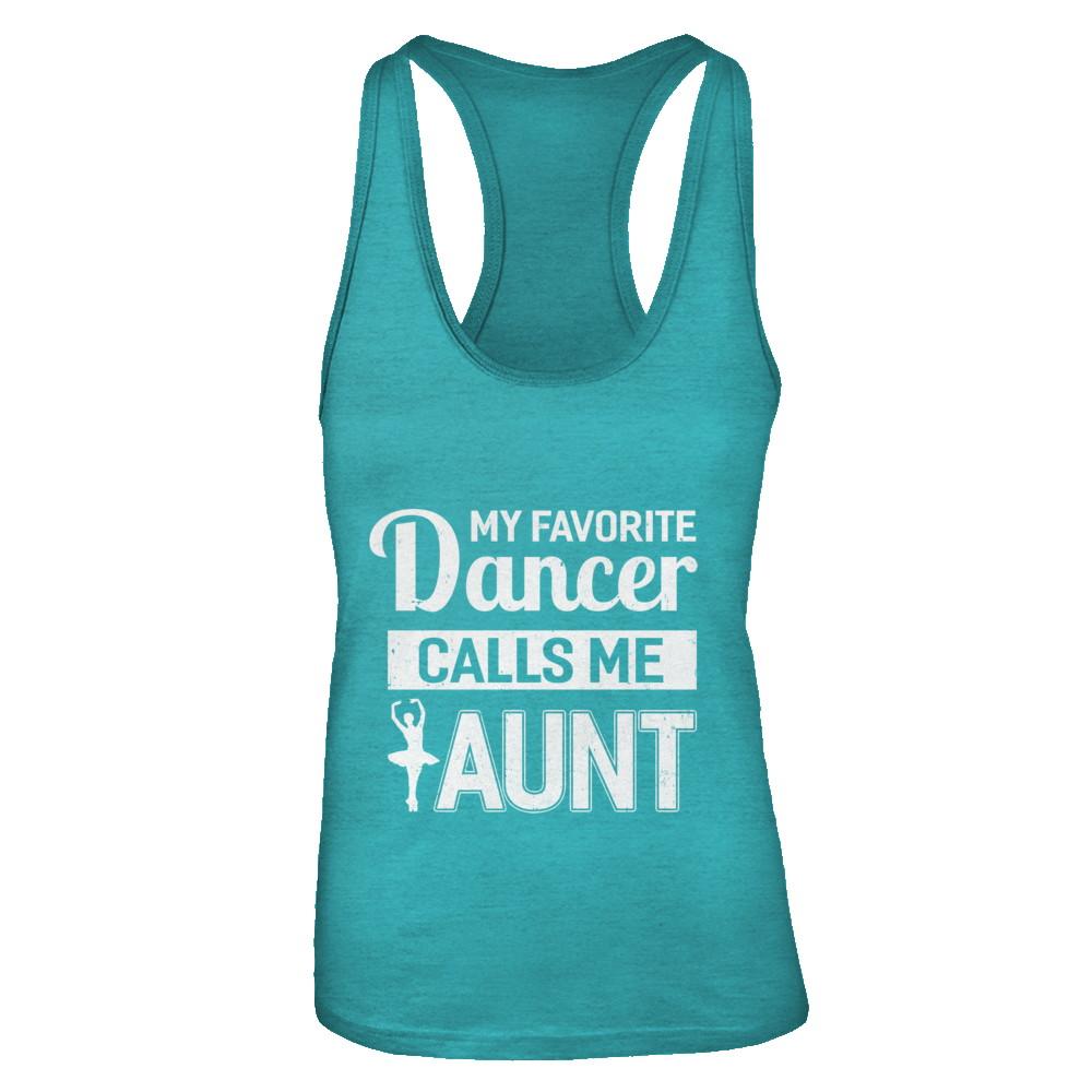 My Favorite Dancer Calls Me Aunt Funny Ballet Dance-T-Shirt & Tank Top-Women's Ideal Racerback Tank-Tahiti Blue