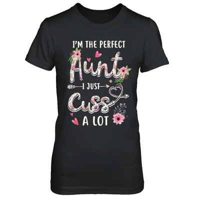 I'm The Perfect Aunt I Just Cuss A Lot-T-Shirt & Hoodie-Women's T-Shirt-Black
