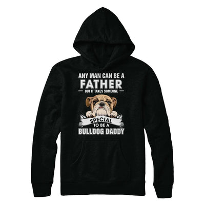 Any Man Can Be A Father Someone Special To Be A Bulldog Daddy-T-Shirt & Hoodie-Pullover Hoodie-Black