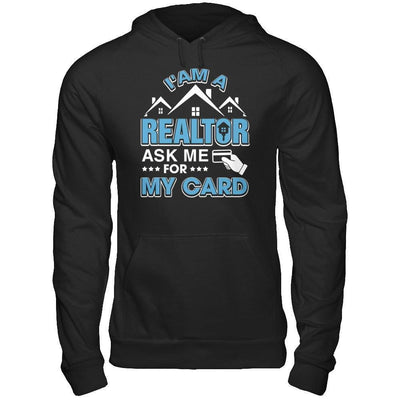 I'm A Realtor Ask Me For My Card-T-Shirt & Hoodie-Pullover Hoodie-Black