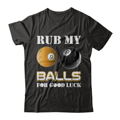 Funny Billiards Rub My Balls For Good Luck-T-Shirt & Hoodie-Classic T-Shirt-Black