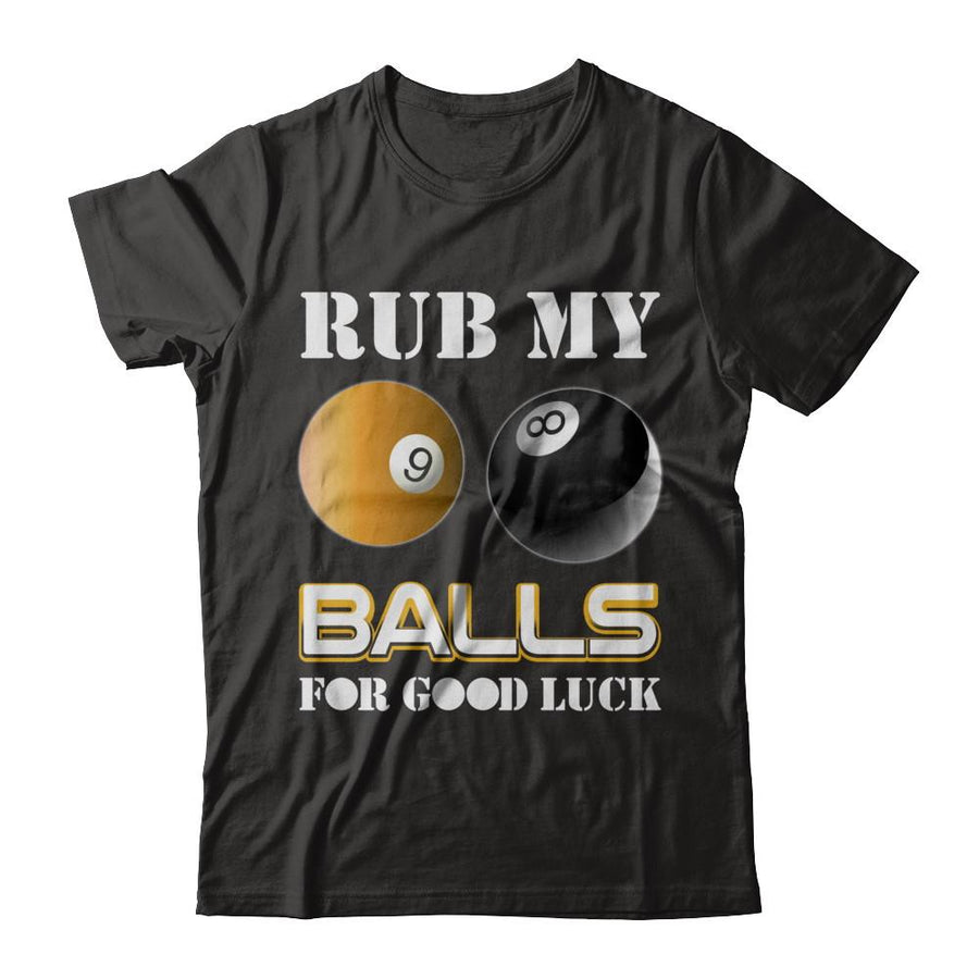 Funny Billiards Rub My Balls For Good Luck-T-Shirt & Hoodie-Classic T-Shirt-Black