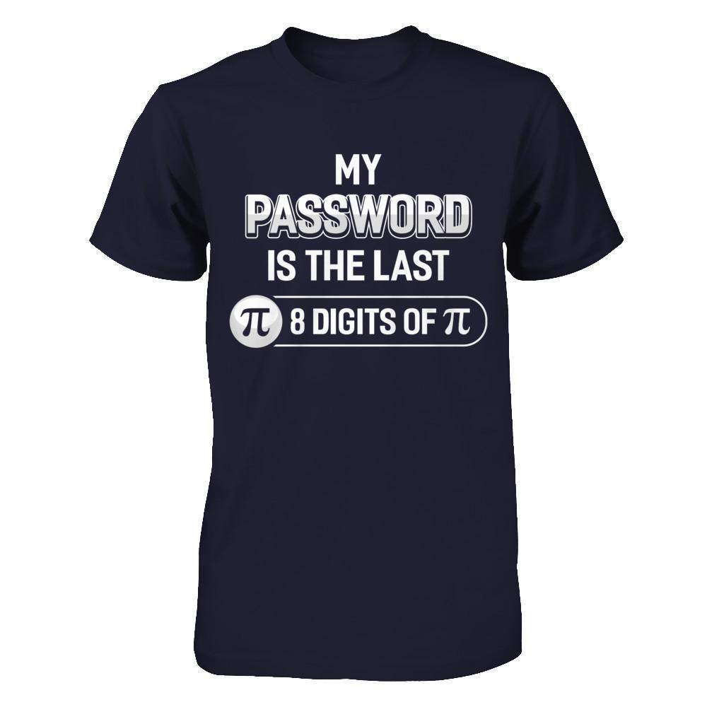 My Password Is The Last 8 Digits Of Pi Day-T-Shirt & Hoodie-Premium T-Shirt-Midnight Navy
