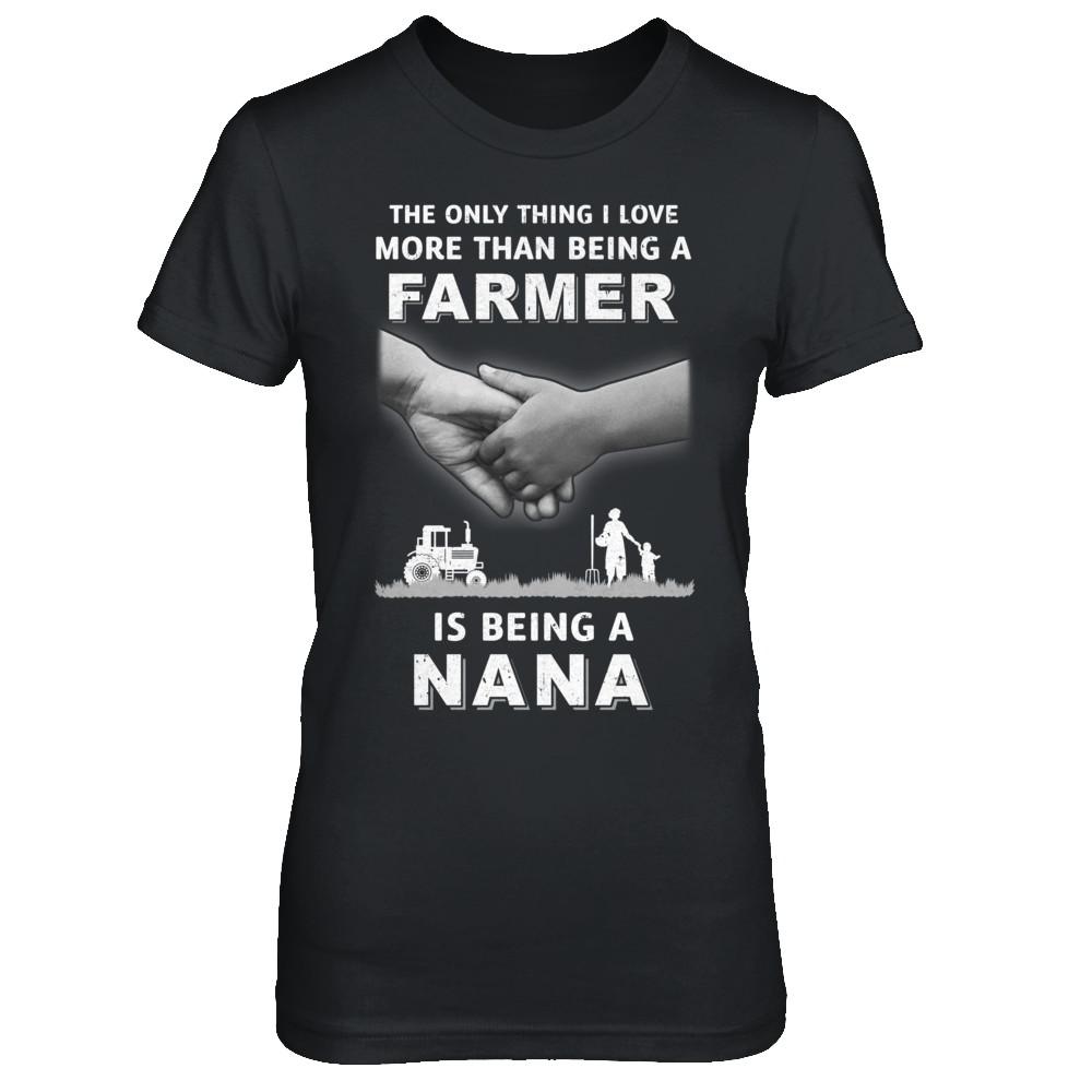 Love More Than Farmer Being A Nana Fathers Day