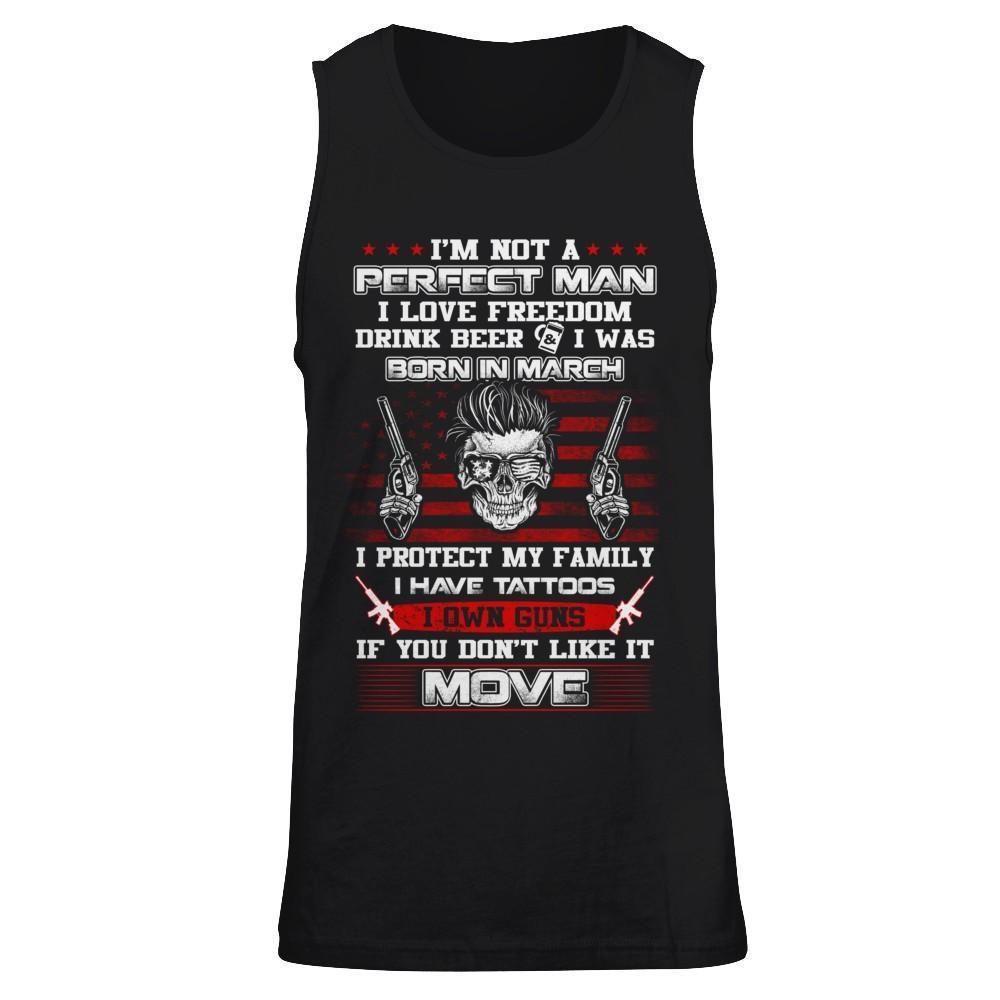 I'm Not A Perfect Man I Was Born In March Own Guns-T-Shirt & Hoodie-Unisex Tank-Black