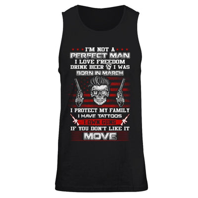 I'm Not A Perfect Man I Was Born In March Own Guns-T-Shirt & Hoodie-Unisex Tank-Black