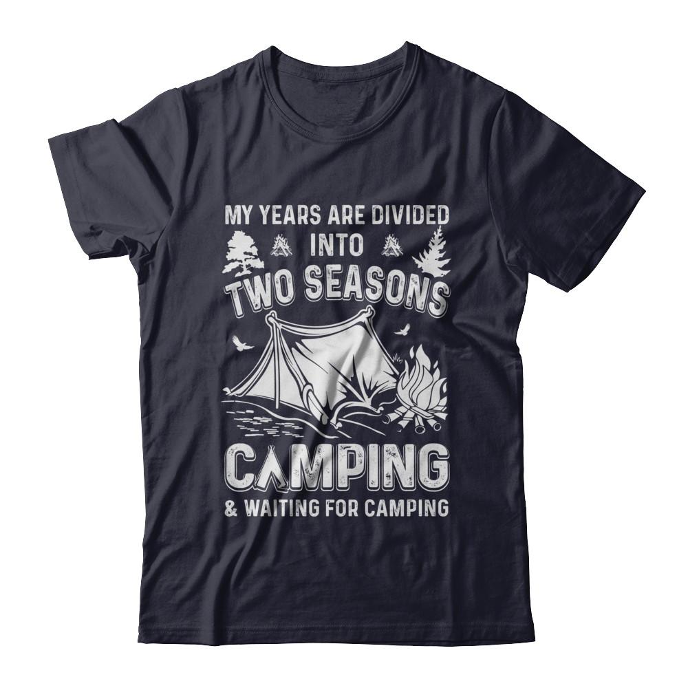 My Years Are Divided Into Two Seasons Camping And Waiting-T-Shirt & Hoodie-Premium T-Shirt-Midnight Navy