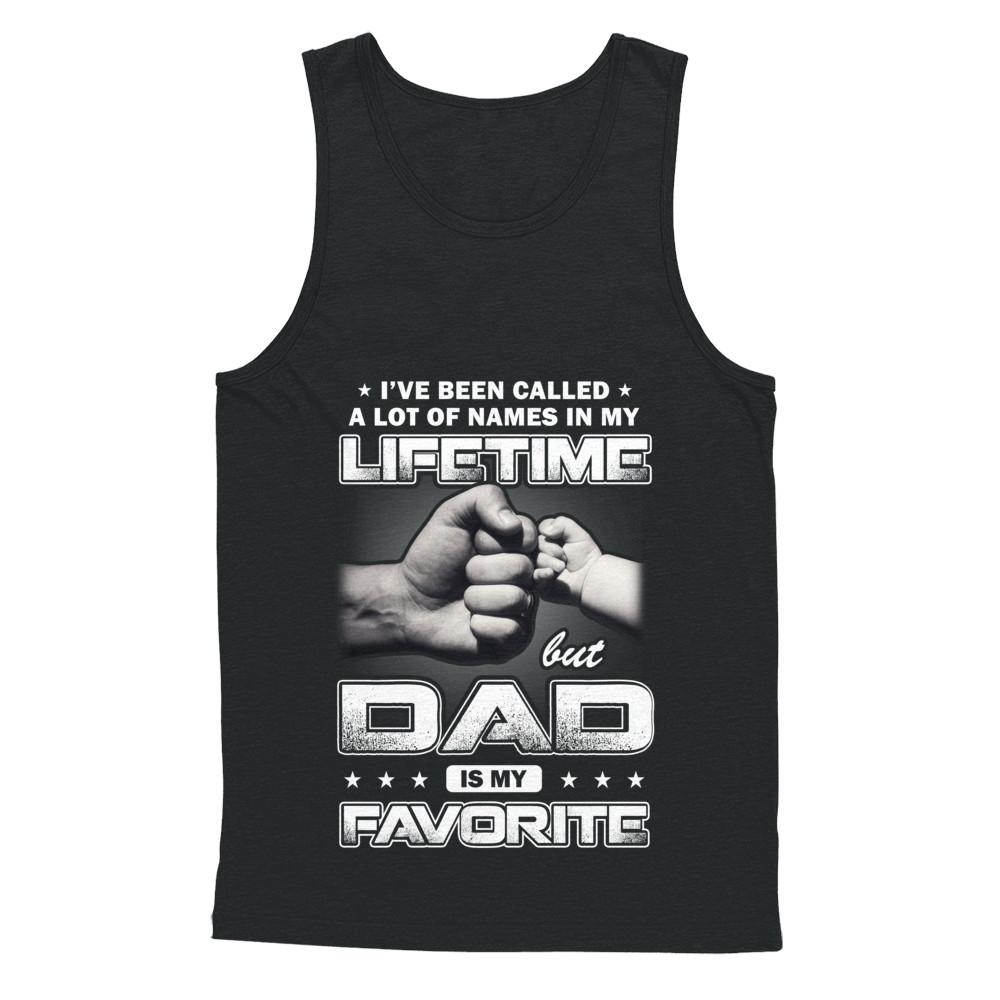I've Been Called A Lot Of Names But Dad Is My Favorite-T-Shirt & Hoodie-Unisex Tank-Black