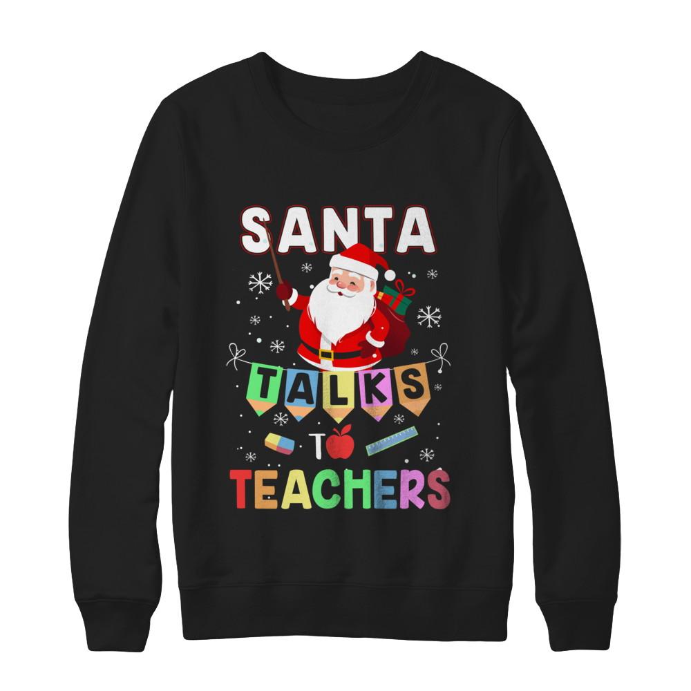 Santa Talks To Teacher Christmas Pajamas Gift-T-Shirt & Sweatshirt-Crewneck Sweatshirt-Black