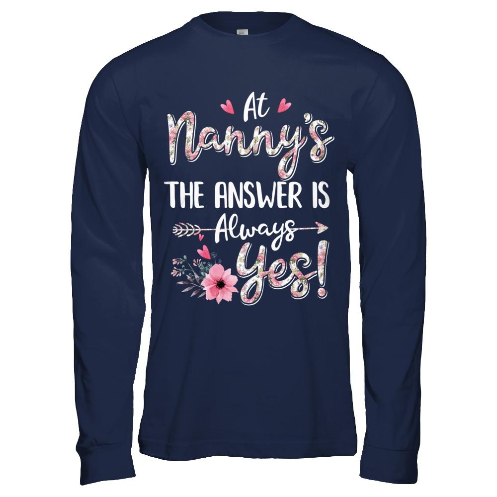 At Nanny's The Answer Is Always Yes Floral Mothers Day Gift-T-Shirt & Hoodie-Long Sleeve T-Shirt-Navy