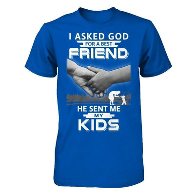 I Asked God For A Best Friend He Sent Me My Kids-T-Shirt & Hoodie-Premium T-Shirt-Royal