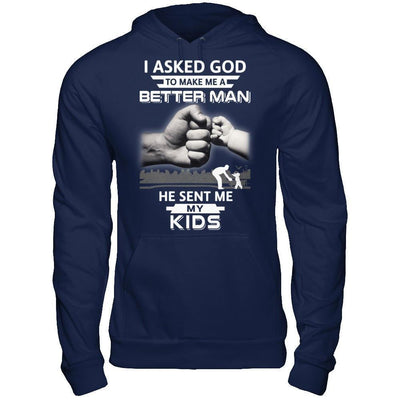 I Asked God To Make Me A Better Man He Sent Me My Kids-T-Shirt & Hoodie-Pullover Hoodie-Navy