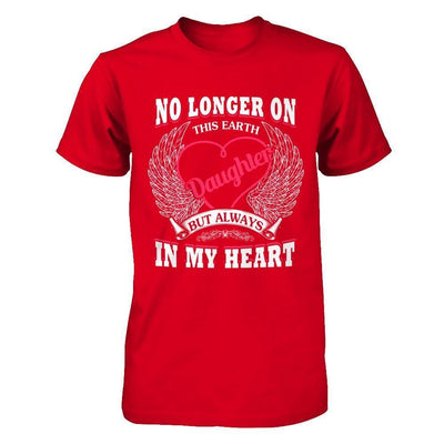 No Longer On This Earth Daughter But Always In My Heart-T-Shirt & Hoodie-Premium T-Shirt-Red