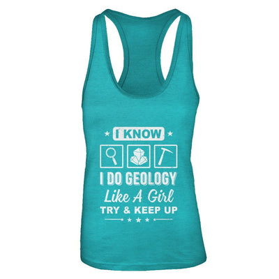 I Know I Do Geology Like A Girl Try And Keep Up-T-Shirt & Tank Top-Women's Ideal Racerback Tank-Tahiti Blue