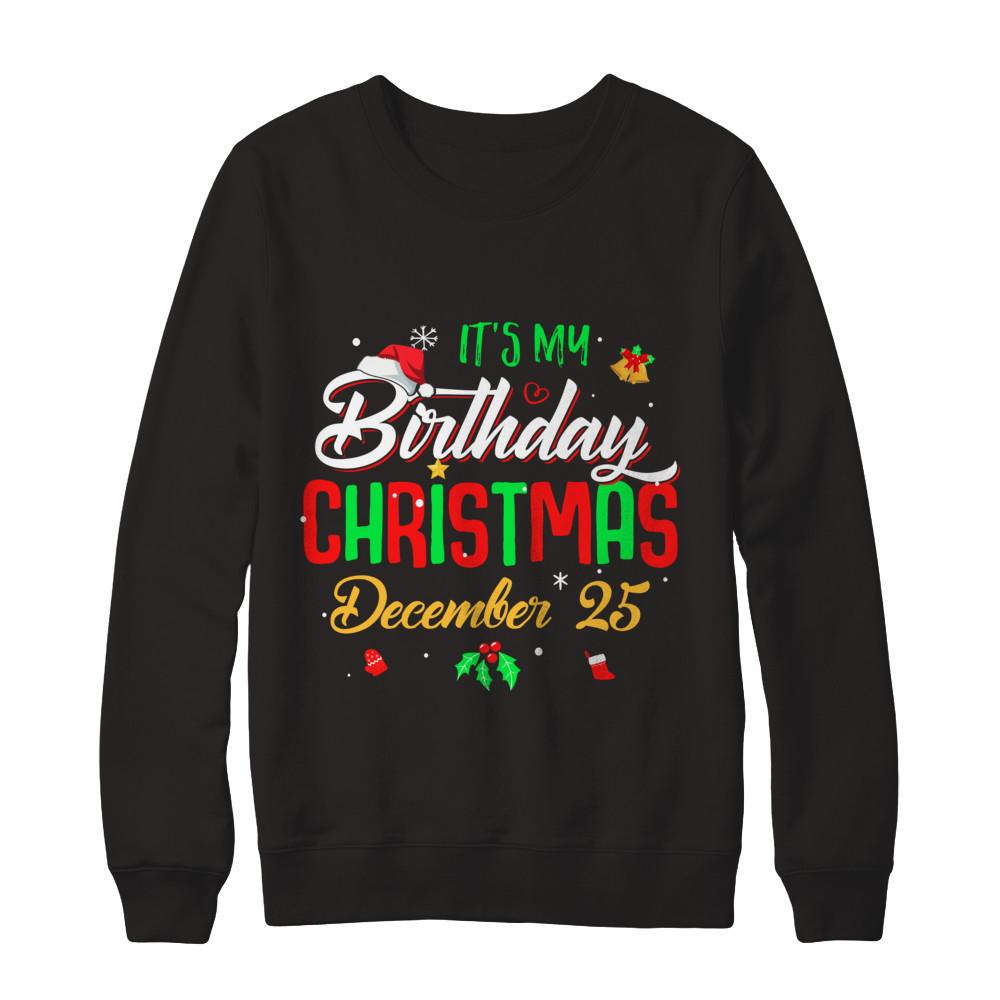 It's My Birthday Christmas December 25-T-Shirt & Sweatshirt-Crewneck Sweatshirt-Black