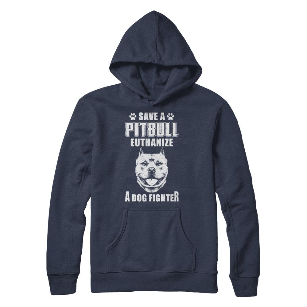 Save A Pit Bull Euthanize A Dog Fighter Rescue Dog-T-Shirt & Hoodie-Pullover Hoodie-Navy