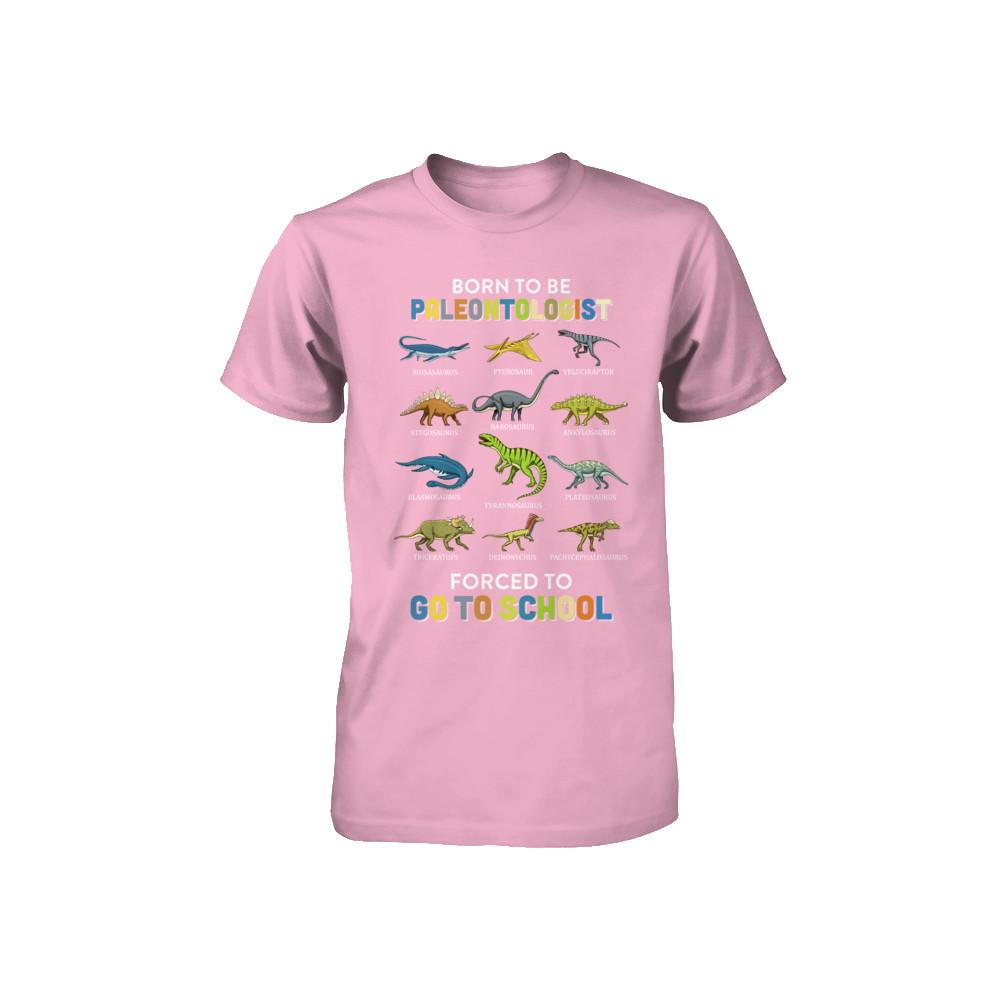 Born To Be A PALEONTOLOGIST Forced To Go To School Youth-Youth Shirt-Toddler T-Shirt-Pink