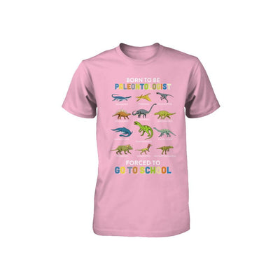 Born To Be A PALEONTOLOGIST Forced To Go To School Youth-Youth Shirt-Toddler T-Shirt-Pink