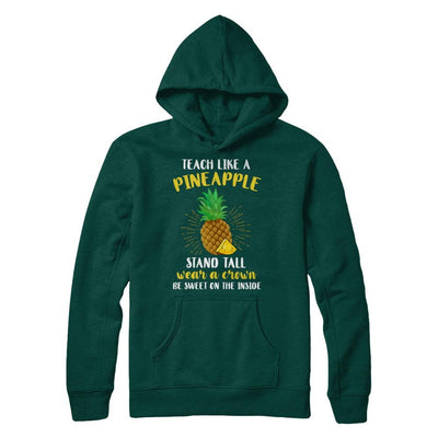Teach Like A Pineapple Be Sweet On The Inside Teacher-T-Shirt & Hoodie-Pullover Hoodie-Deep Forest