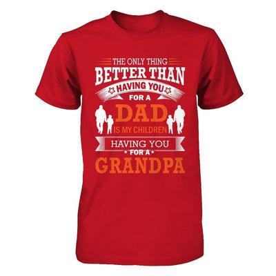 The Only Thing Better Than Having You For A Dad-T-Shirt & Hoodie-Classic T-Shirt-Red