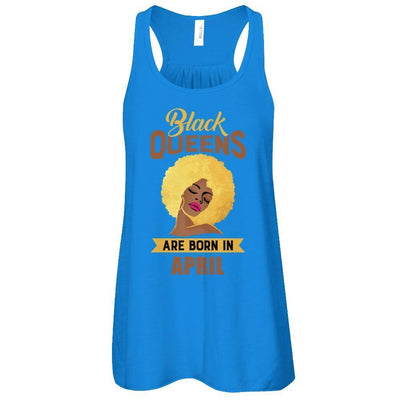 Black Queens Are Born In April Birthday Gift-T-Shirt & Tank Top-Women's Flowy Racerback Tank-True Royal