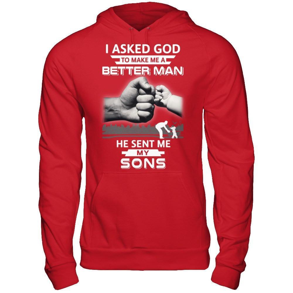 I Asked God To Make Me A Better Man He Sent Me My Sons-T-Shirt & Hoodie-Pullover Hoodie-Red