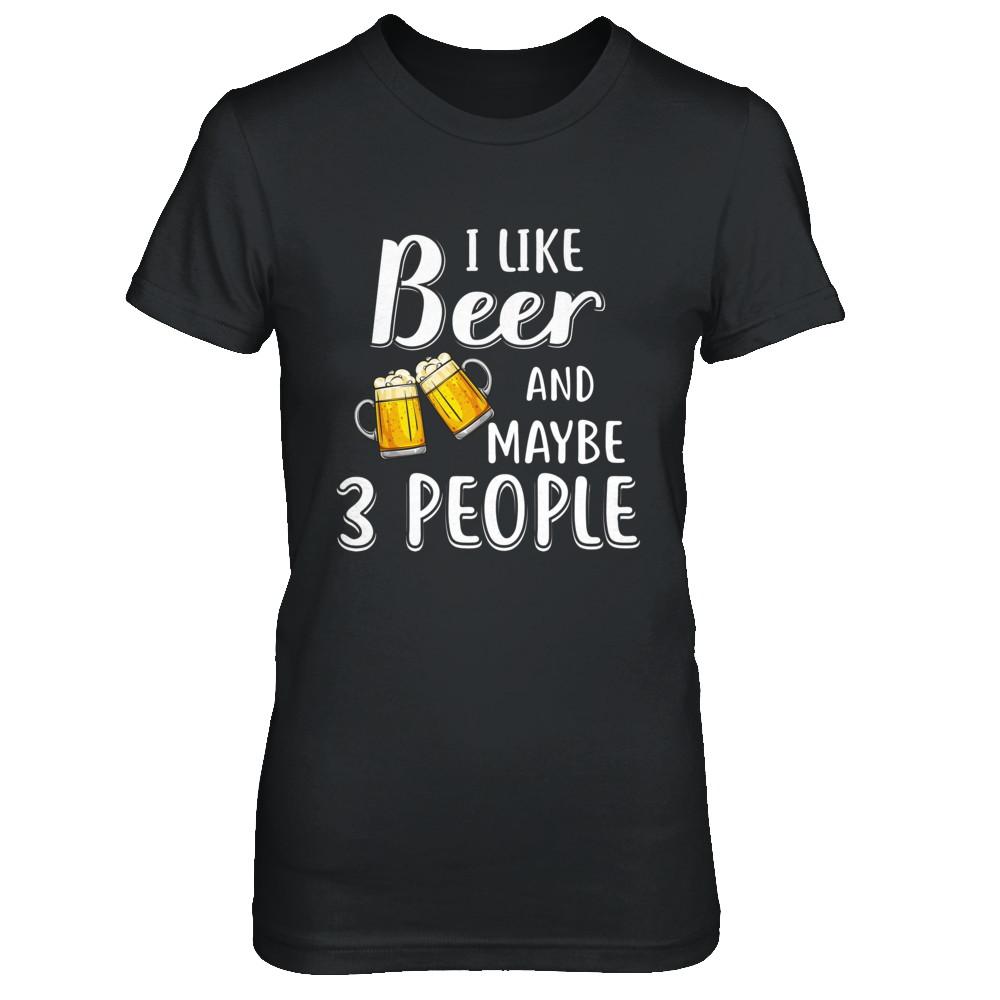 I Like Beer And Maybe 3 People-T-Shirt & Hoodie-Women's T-Shirt-Black