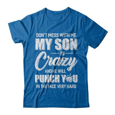 Don't Mess With Me My Son Is Crazy Fathers Mothers Day-T-Shirt & Hoodie-Classic T-Shirt-Royal