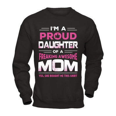 I'm A Proud Daughter Of A Freaking Awesome Mom-T-Shirt & Hoodie-Crewneck Sweatshirt-Black