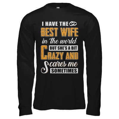 I Have The Best Wife In The World She's A Bit Crazy-T-Shirt & Hoodie-Long Sleeve T-Shirt-Black