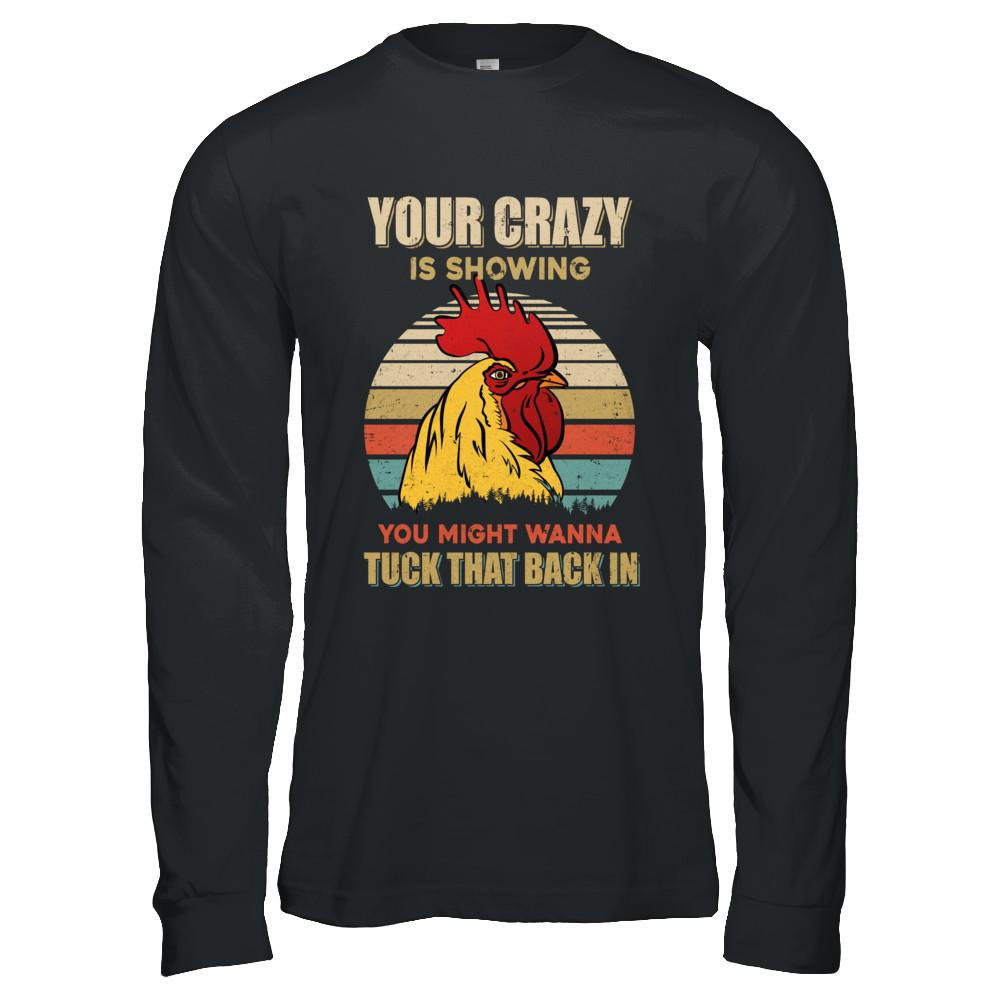 Your Crazy Is Showing You Might Wanna Tuck That Back-T-Shirt & Hoodie-Long Sleeve T-Shirt-Black