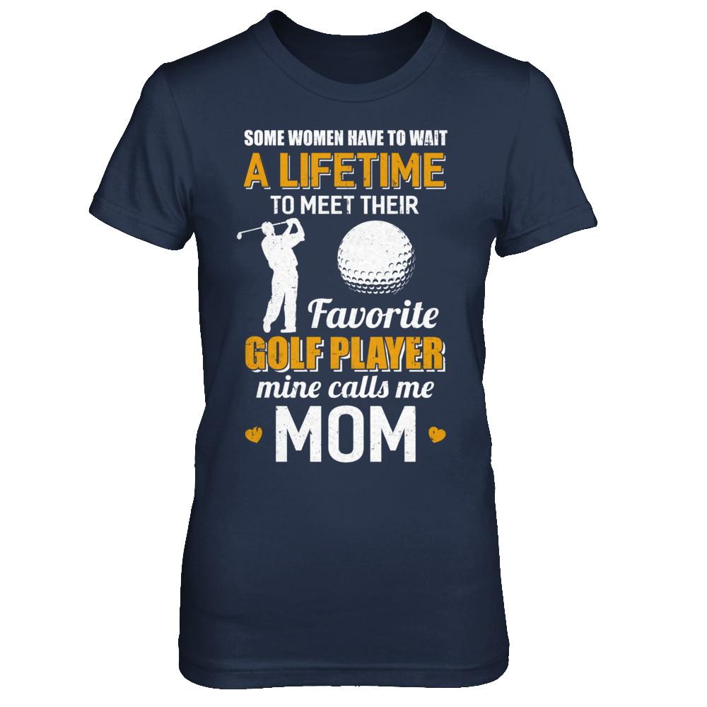 Funny My Favorite Golf Player Calls Me Mom-T-Shirt & Hoodie-