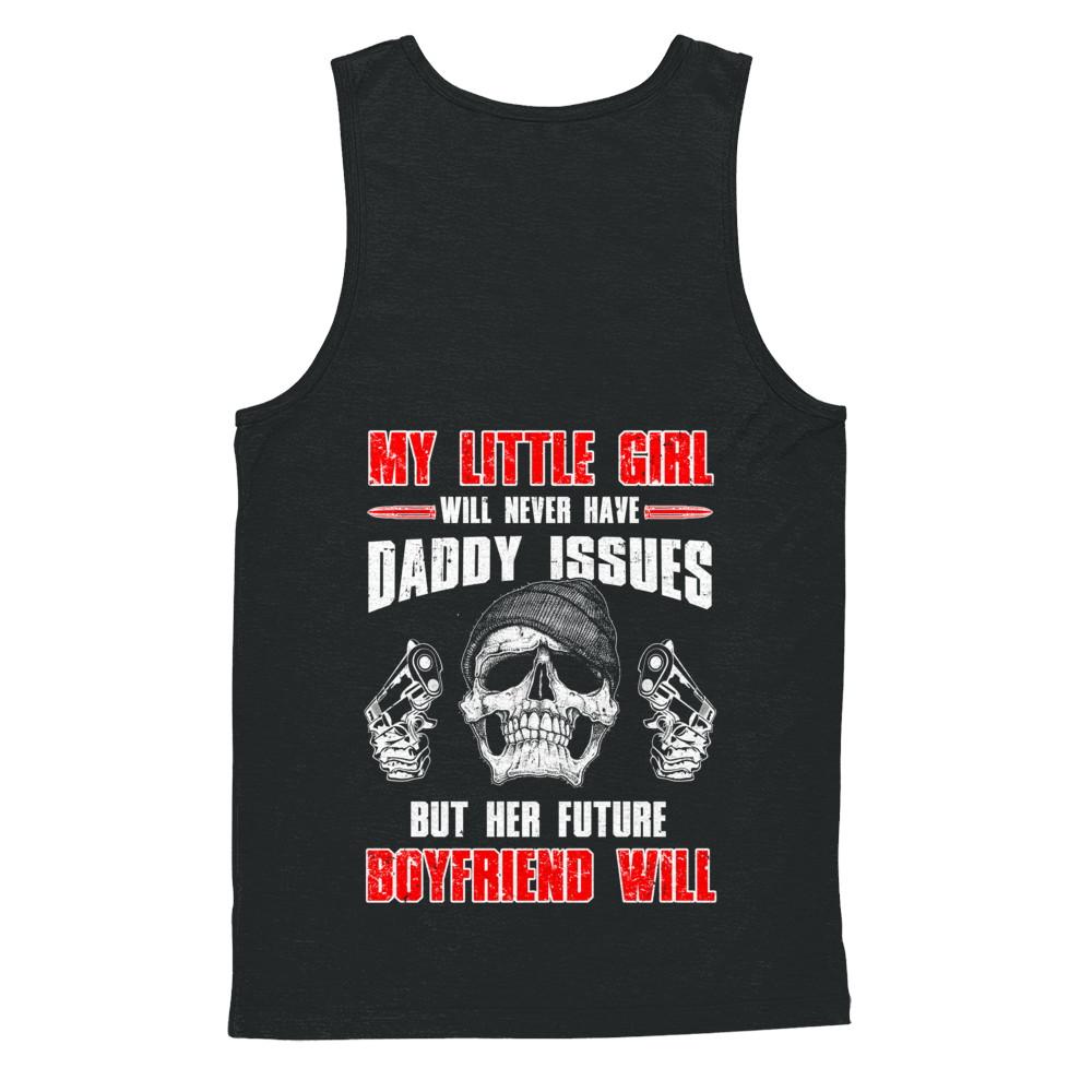 My Little Girl Will Never Have Daddy Issues Funny Dad-T-Shirt & Hoodie-Unisex Tank-Black