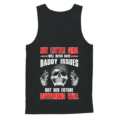 My Little Girl Will Never Have Daddy Issues Funny Dad-T-Shirt & Hoodie-Unisex Tank-Black