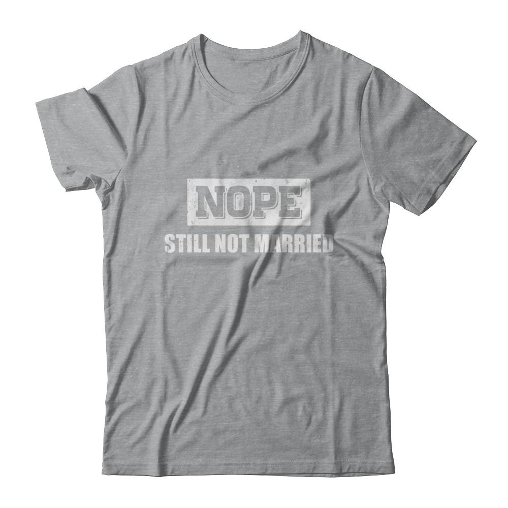 Nope Still Not Married-T-Shirt & Hoodie-Classic T-Shirt-Sport Grey