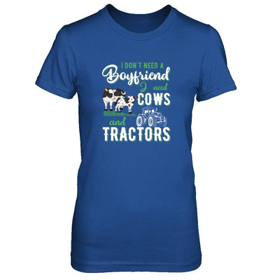 I Don't Need A Boyfriend I Need Cows And Tractors-T-Shirt & Tank Top-Women's T-Shirt-Royal
