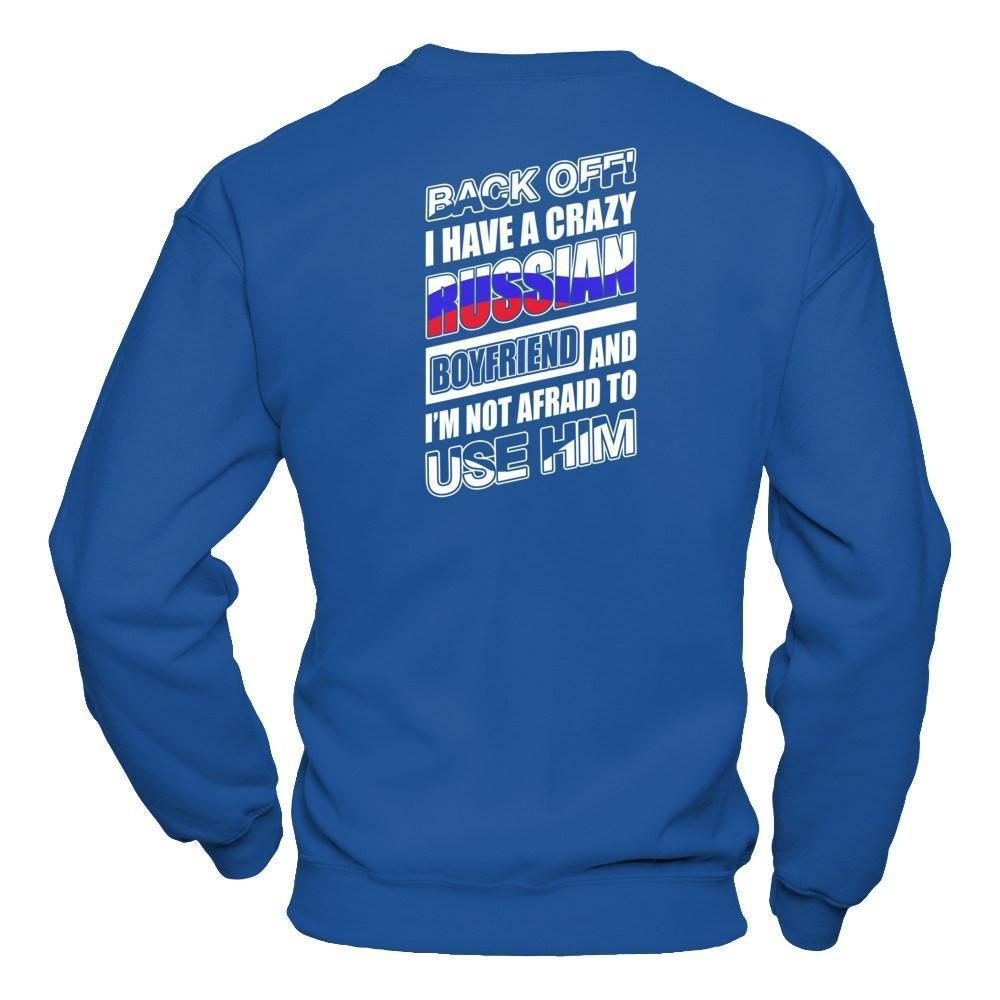 I Have A Crazy Russian Boyfriend I'm Not Afraid To Use Him-T-Shirt & Hoodie-Crewneck Sweatshirt-Royal