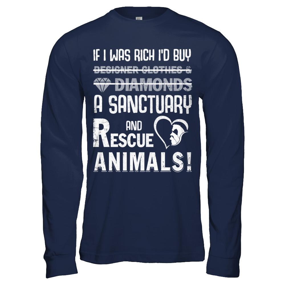 If I Was Rich I'd Buy A Sanctuary And Rescue Animals-T-Shirt & Hoodie-