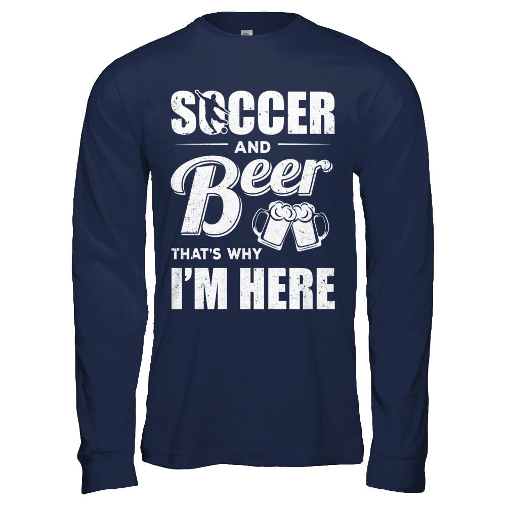 Soccer & Beer That's Why I'm Here-T-Shirt & Hoodie-Long Sleeve T-Shirt-Navy