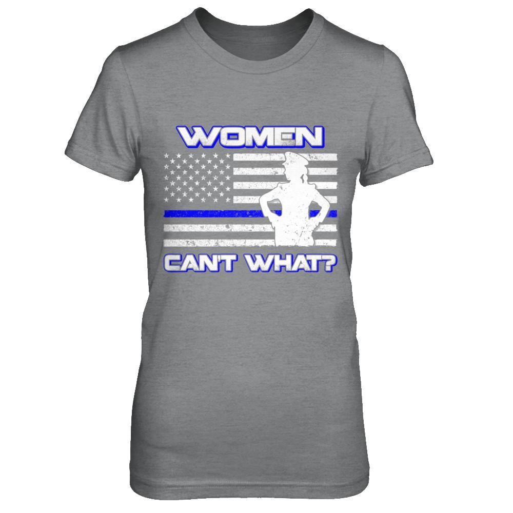 Women Can't What Police Thin Blue Line-T-Shirt & Hoodie-Women's T-Shirt-Sport Grey