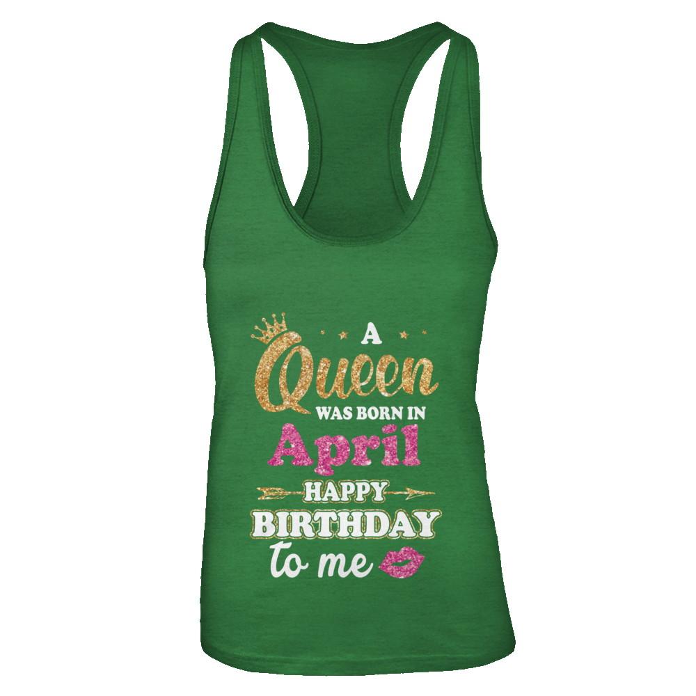 A Queen Was Born In April Happy Birthday Gift-T-Shirt & Tank Top-Women's Ideal Racerback Tank-Kelly Green