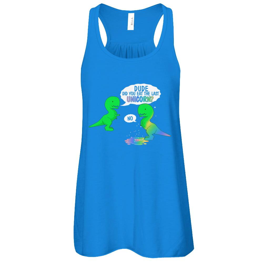 Dude Did You Eat The Last Unicorn Dinosaur T-Rex-T-Shirt & Tank Top-Women's Flowy Racerback Tank-True Royal