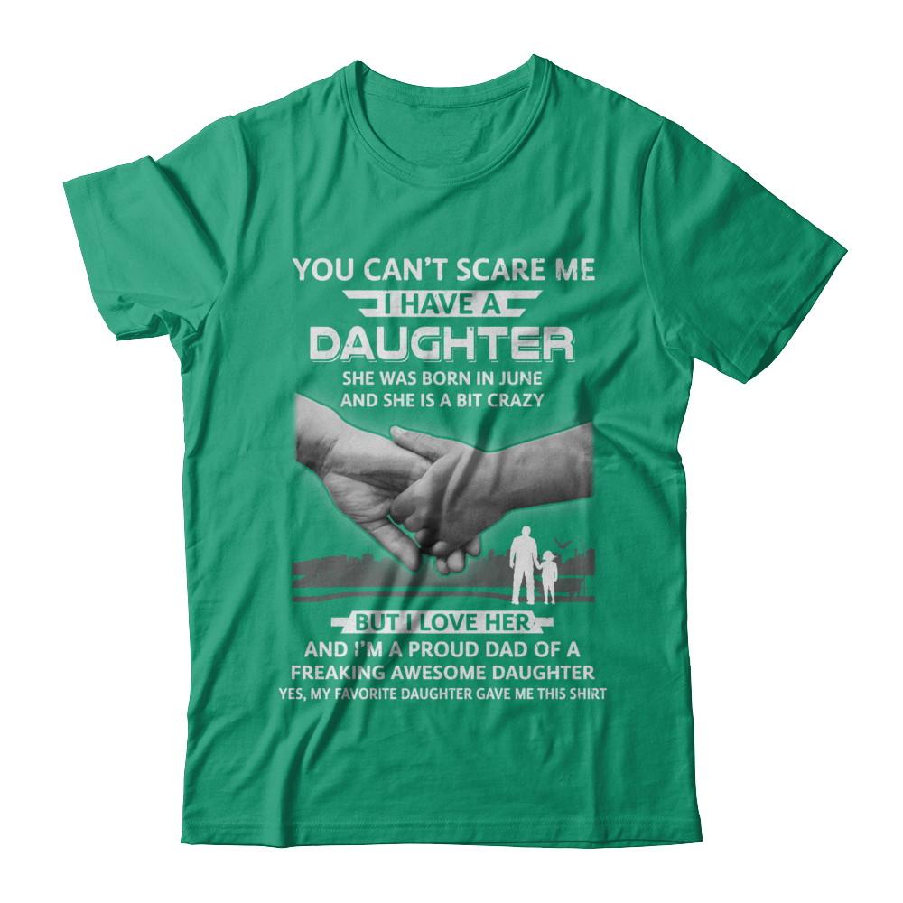 I Have A Daughter She Was Born In June Dad Gift-T-Shirt & Hoodie-Classic T-Shirt-Kelly Green