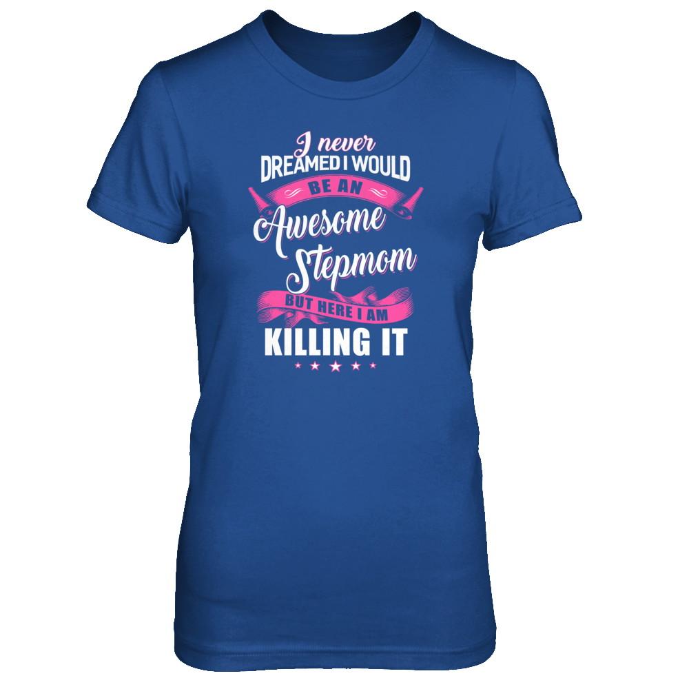 I Would Be An Awesome Stepmom Mothers Day Gifts-T-Shirt & Tank Top-Women's T-Shirt-Royal